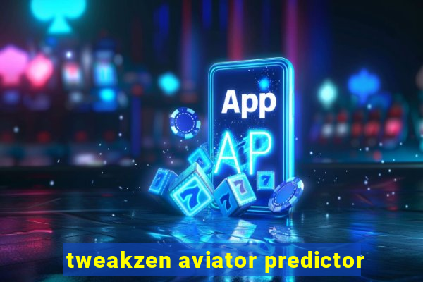 tweakzen aviator predictor