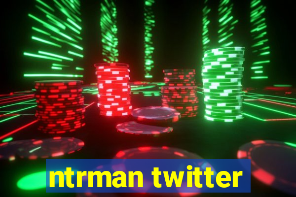 ntrman twitter