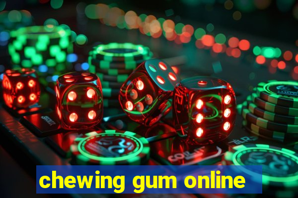 chewing gum online