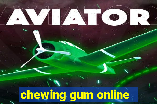 chewing gum online