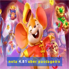 nota 4.81 uber passageiro