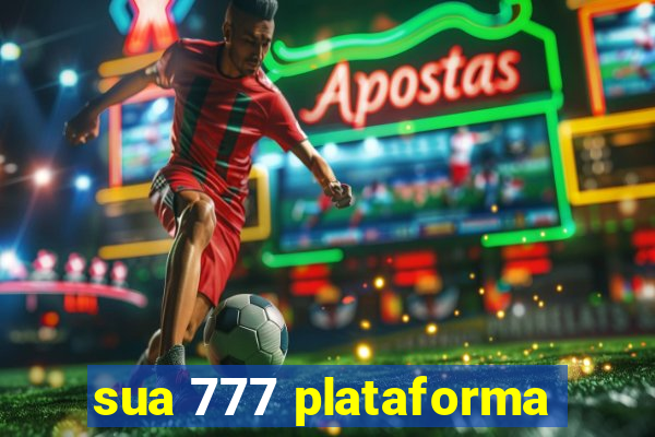 sua 777 plataforma