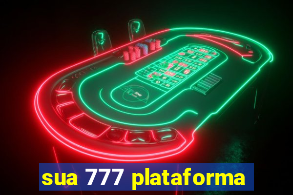 sua 777 plataforma