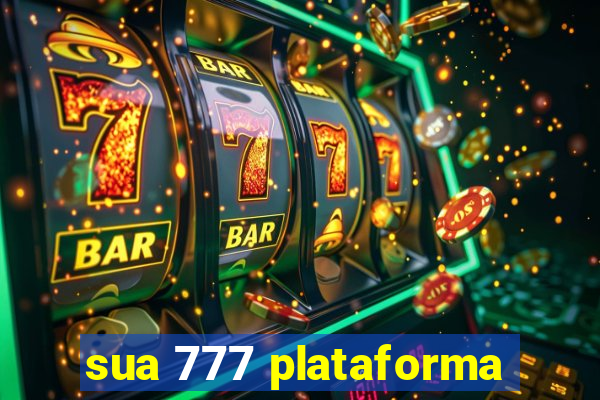 sua 777 plataforma