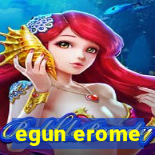 egun erome