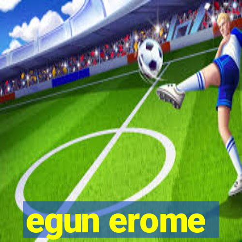 egun erome