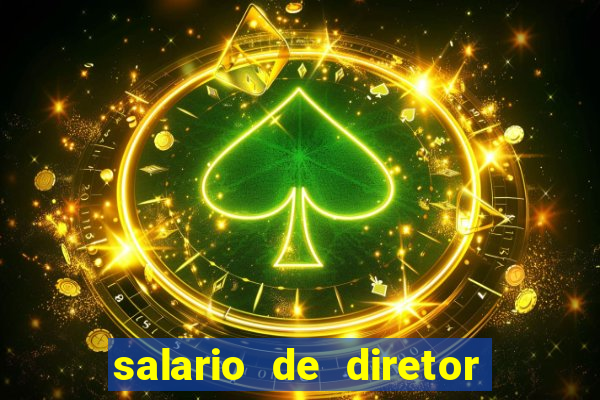 salario de diretor de escola estadual