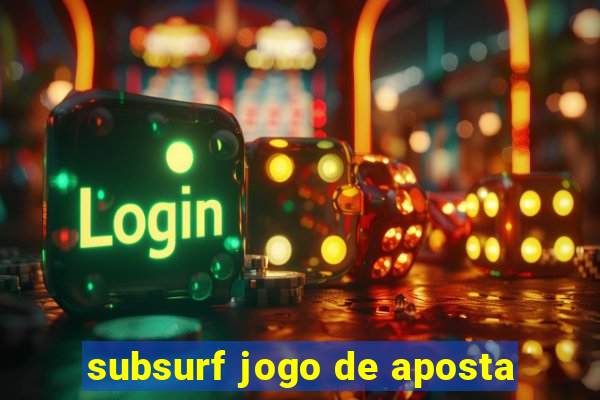 subsurf jogo de aposta