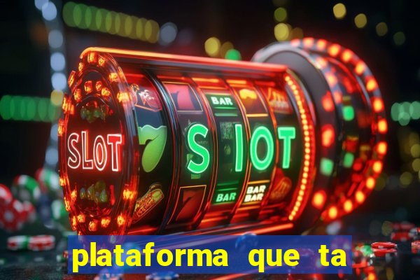 plataforma que ta pagando agora