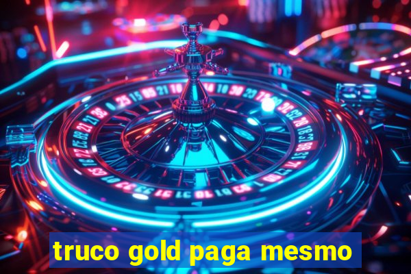 truco gold paga mesmo