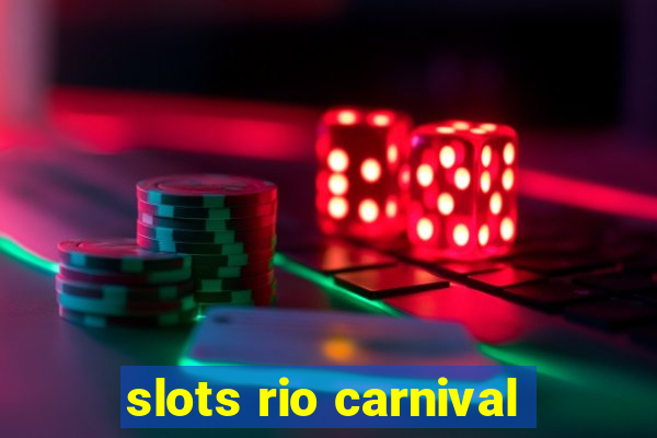 slots rio carnival