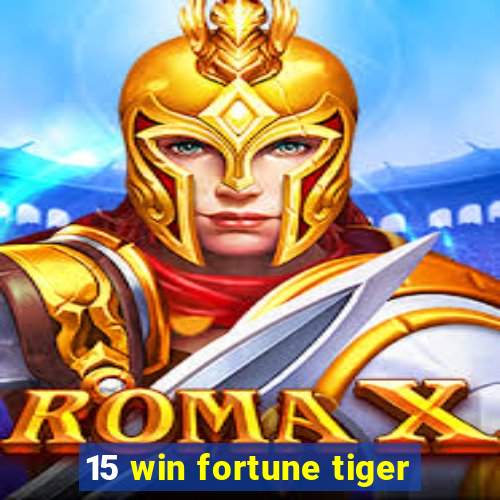 15 win fortune tiger