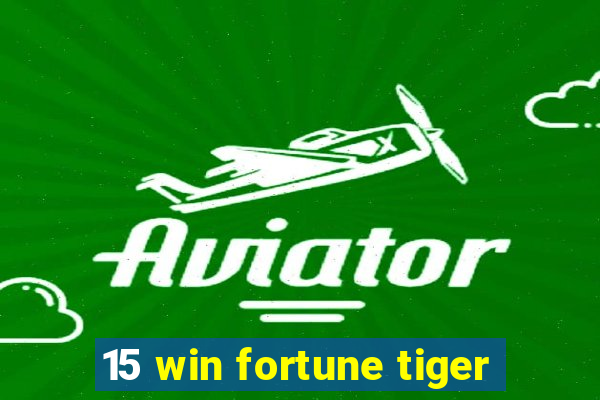 15 win fortune tiger