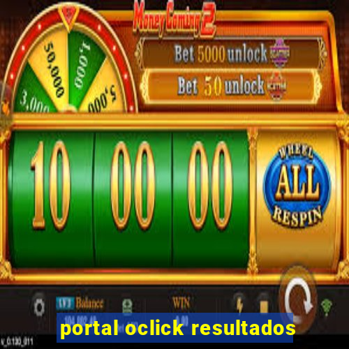 portal oclick resultados