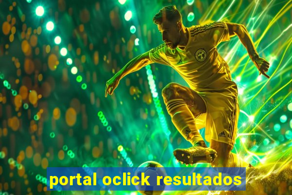 portal oclick resultados