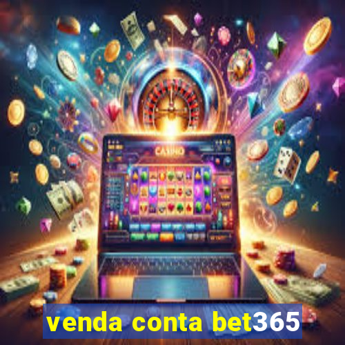 venda conta bet365