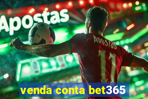 venda conta bet365