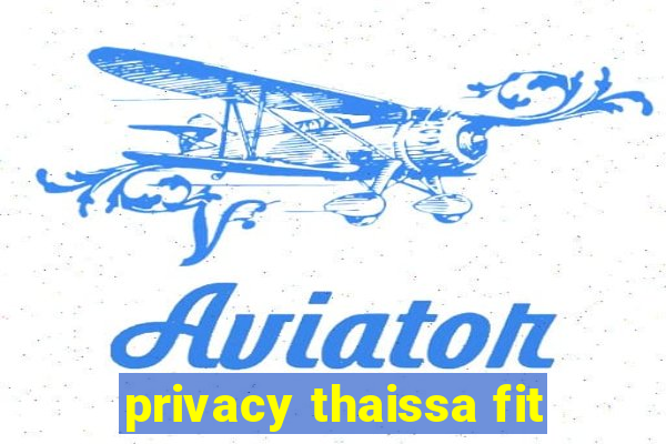 privacy thaissa fit