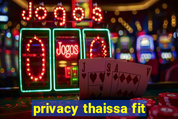 privacy thaissa fit