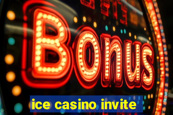 ice casino invite