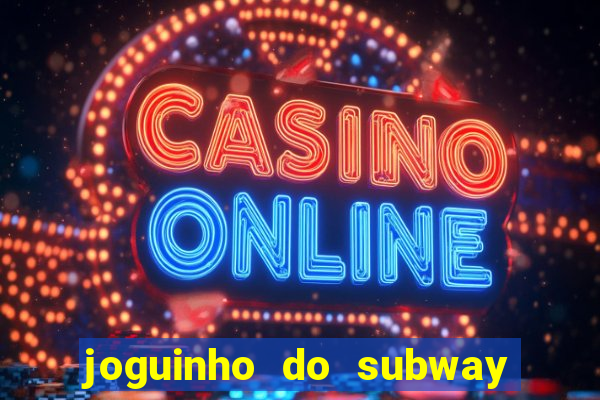 joguinho do subway surf que ganha dinheiro de verdade