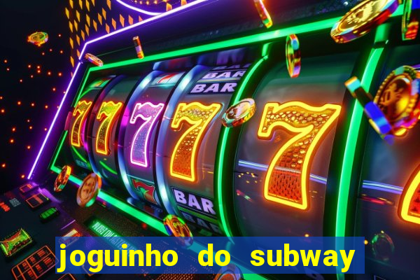 joguinho do subway surf que ganha dinheiro de verdade