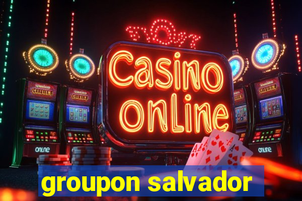 groupon salvador