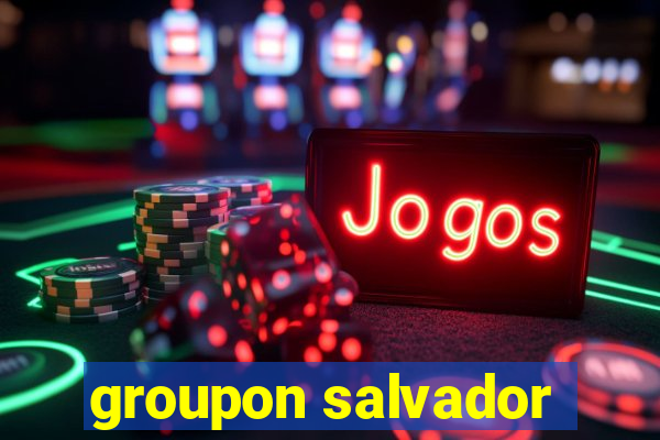 groupon salvador