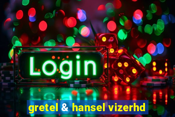 gretel & hansel vizerhd