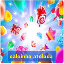 calcinha atolada