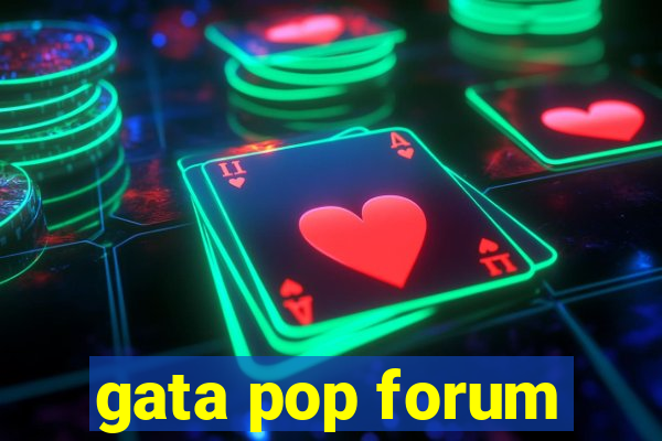 gata pop forum