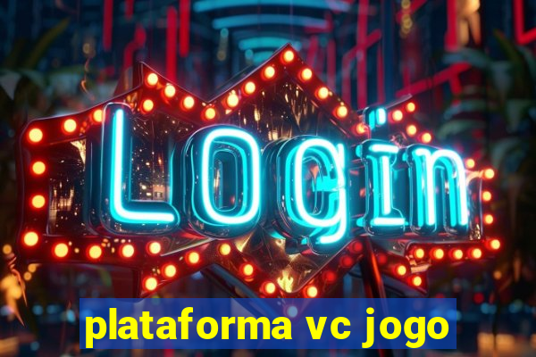 plataforma vc jogo