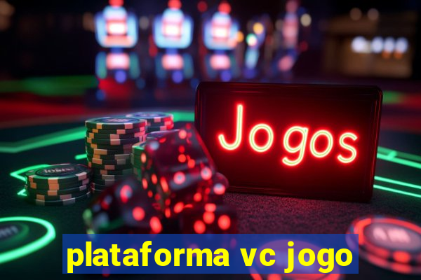 plataforma vc jogo