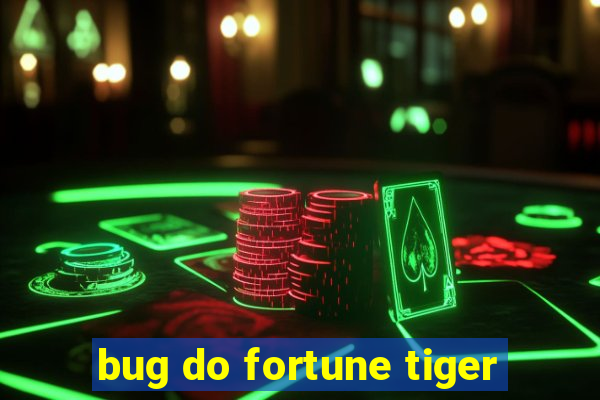 bug do fortune tiger