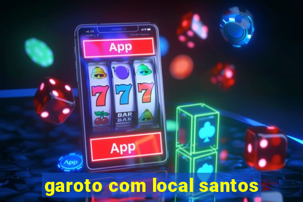 garoto com local santos