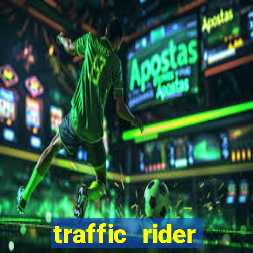 traffic rider dinheiro infinito