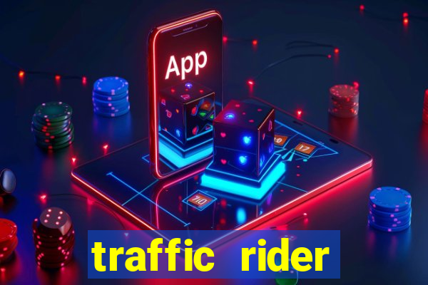 traffic rider dinheiro infinito