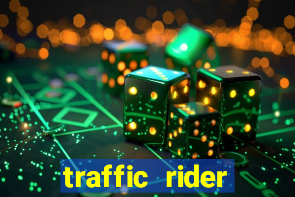 traffic rider dinheiro infinito