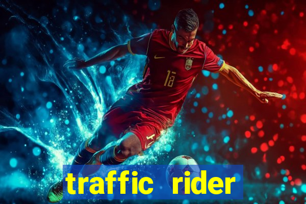 traffic rider dinheiro infinito