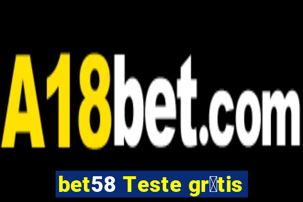 bet58 Teste gr谩tis