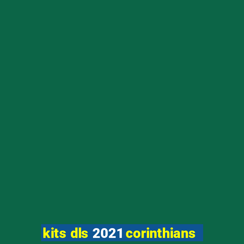 kits dls 2021 corinthians