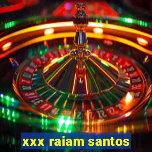 xxx raiam santos