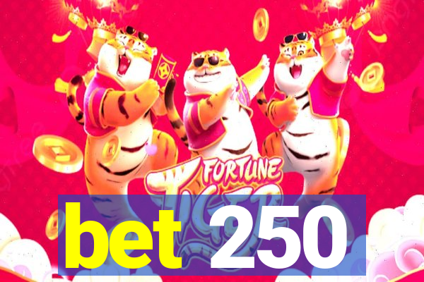 bet 250