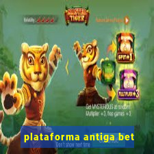 plataforma antiga bet