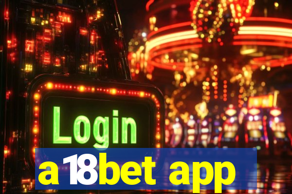 a18bet app