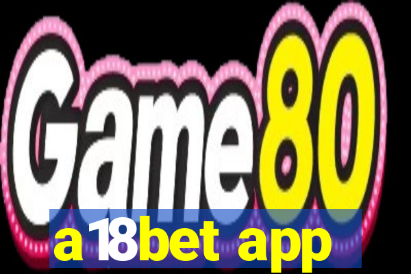 a18bet app