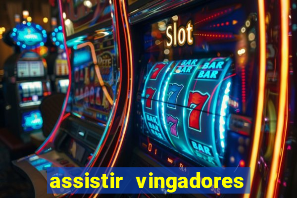 assistir vingadores ultimato completo dublado gratis