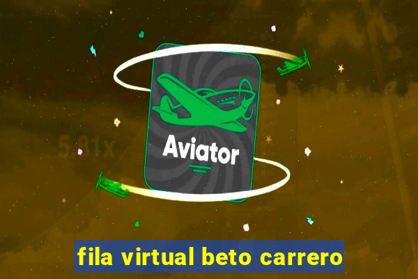 fila virtual beto carrero