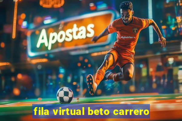 fila virtual beto carrero