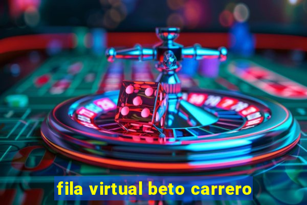 fila virtual beto carrero